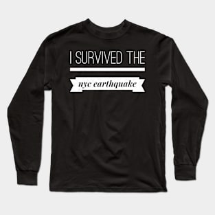 i survived the nyc earthquake quote 11 Long Sleeve T-Shirt